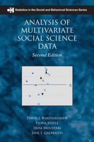 Seller image for Analysis of Multivariate Social Science Data (Chapman & Hall/CRC Statistics in the Social and Behavioral Sciences) by David J. Bartholomew, Fiona Steele, Irini Moustaki, Jane Galbraith [Paperback ] for sale by booksXpress