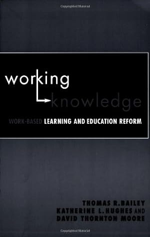 Seller image for Working Knowledge: Work-Based Learning and Education Reform by Bailey, Thomas R., Hughes, Katherine L., Moore, David Thornton [Paperback ] for sale by booksXpress