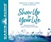 Bild des Verkufers fr Show Up For Your Life (Library Edition): What the Girl You'll Be Tomorrow Wants You to Know Today [Audio Book (CD) ] zum Verkauf von booksXpress