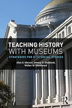 Image du vendeur pour Teaching History with Museums by Marcus, Alan [Paperback ] mis en vente par booksXpress