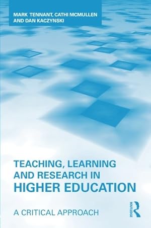 Seller image for Teaching, Learning and Research in Higher Education: A Critical Approach by McMullen, Cathi, Tennant, Mark, Kaczynski, Dan [Paperback ] for sale by booksXpress