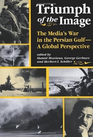 Image du vendeur pour Triumph Of The Image: The Media's War In The Persian Gulf, A Global Perspective (Critical Studies in Communication and in the Cultural Industries) [Paperback ] mis en vente par booksXpress
