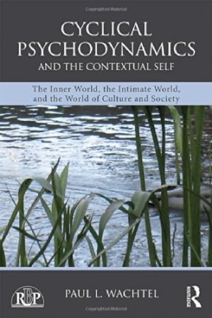 Seller image for Cyclical Psychodynamics and the Contextual Self: The Inner World, the Intimate World, and the World of Culture and Society (Relational Perspectives Book Series) by Wachtel, Paul L. [Paperback ] for sale by booksXpress