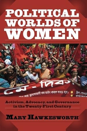 Image du vendeur pour Political Worlds of Women: Activism, Advocacy, and Governance in the Twenty-First Century by Hawkesworth, Mary [Paperback ] mis en vente par booksXpress