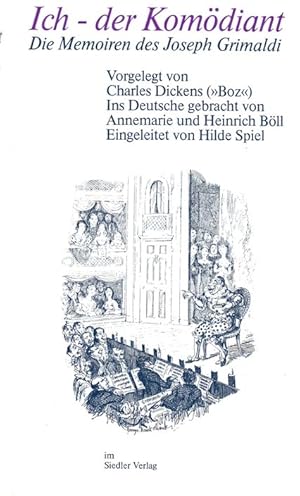 Imagen del vendedor de Ich - der Komdiant. Die Memoiren des Joseph Grimaldi. Vorgelegt von "Boz" (Charles Dickens). Einleitung Hilde Spiel. a la venta por Antiquariat Richard Husslein