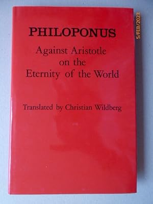 Against Aristotle, on the Eternity of the World. Translated by Christian Wildberg.