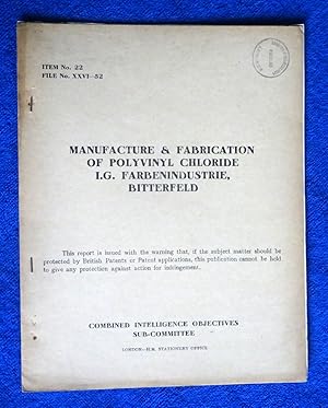 CIOS File No. XXVI - 52. Manufacture & Fabrication of Polyvinyl Chloride I.G. Farbenindustrie Bit...