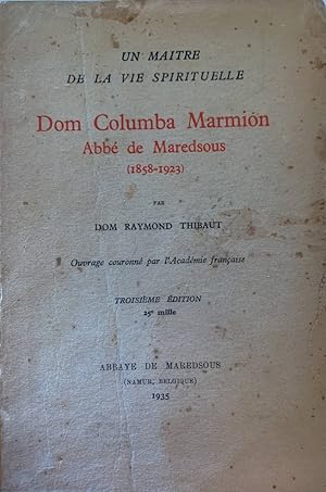 Un Maitre de la vie spirituelle. Dom Columba Marmion. Abbe de Maredsous (1858-1923)