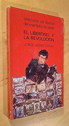 Imagen del vendedor de El libertino y la revolucin (Textos escogidos del Marqus de Sade) a la venta por Llibres Bombeta