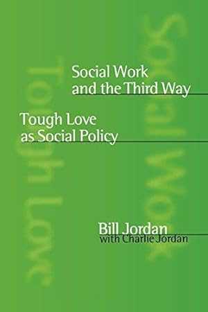 Image du vendeur pour Social Work and the Third Way: Tough Love as Social Policy mis en vente par WeBuyBooks