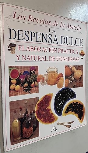Seller image for Las Recetas de Abuela La Despensa Dulce Elaboracion Practica y Natural de Conservas for sale by Once Upon A Time
