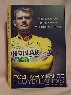 Seller image for POSITIVELY FALSE; THE REAL STORY OF HOW I WON THE TOUR DE FRANCE for sale by Robert Gavora, Fine & Rare Books, ABAA