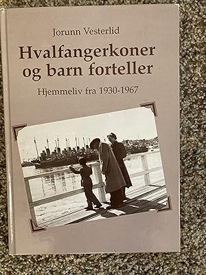 Hvalfangerkoner og barn forteller: Hjemmeliv fra 1930-1967 (Norwegian Edition)