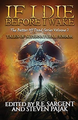 Bild des Verkufers fr If I Die Before I Wake: Tales of Supernatural Horror (The Better Off Dead Series) zum Verkauf von WeBuyBooks