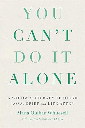 Bild des Verkufers fr You Can't Do It Alone: A Widow's Journey Through Loss, Grief and Life After zum Verkauf von WeBuyBooks