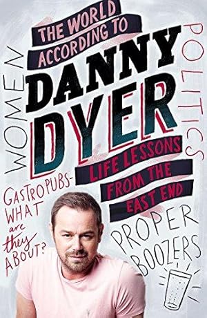 Bild des Verkufers fr The World According to Danny Dyer: Life Lessons from the East End zum Verkauf von WeBuyBooks