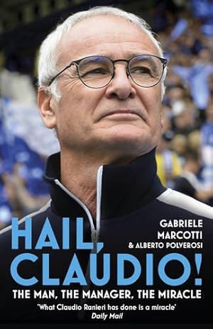 Seller image for Hail, Claudio!: The Man, the Manager, the Miracle for sale by WeBuyBooks