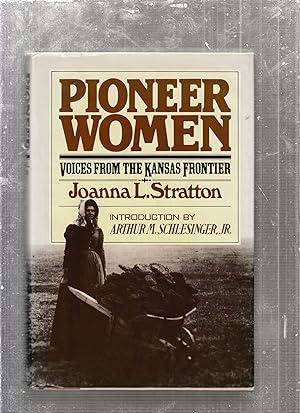 Bild des Verkufers fr Pioneer Women: Voices From the Kansas Frontier zum Verkauf von Old Book Shop of Bordentown (ABAA, ILAB)