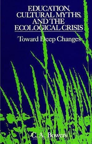 Bild des Verkufers fr Education, Cultural Myths, and the Ecological Crisis: Toward Deep Changes (SUNY Series in Philosophy of Education) (SUNY series, The Philosophy of Education) zum Verkauf von WeBuyBooks