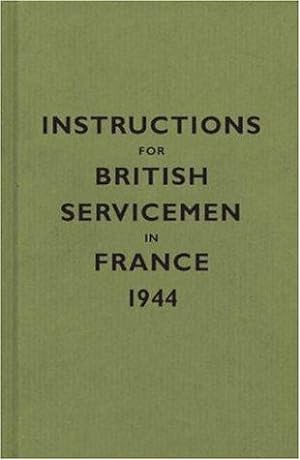 Seller image for Instructions for British Servicemen in France, 1944 (Instructions for Servicemen) for sale by WeBuyBooks