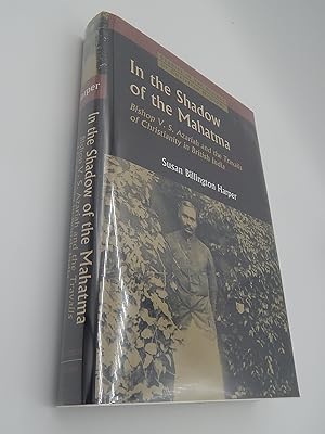 Seller image for In the Shadow of the Mahatma : Bishop V. S. Azariah and the Travails of Christianity in British India (Studies in the History of Christian Missions) for sale by Lee Madden, Book Dealer