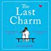 Seller image for The Last Charm: Every Charm Bracelet Tells a Story: This Is Jake and Leila's Love Story [Audio Book (CD) ] for sale by booksXpress
