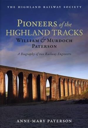 Bild des Verkufers fr Pioneers of the Highland Tracks: William and Murdoch Paterson, A Biography of Two Railway Engineers zum Verkauf von WeBuyBooks