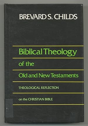 Immagine del venditore per Biblical Theology of the Old and New Testaments: Theological Reflections on the Christian Bible venduto da Between the Covers-Rare Books, Inc. ABAA