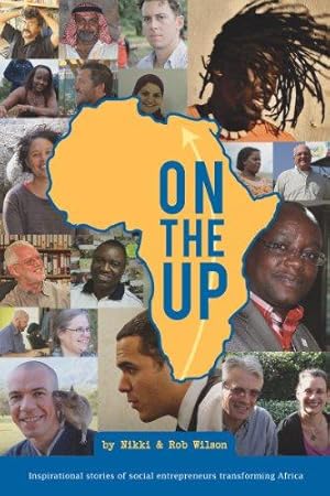 Bild des Verkufers fr On the Up: Inspirational stories of social entrepreneurs transforming Africa zum Verkauf von WeBuyBooks