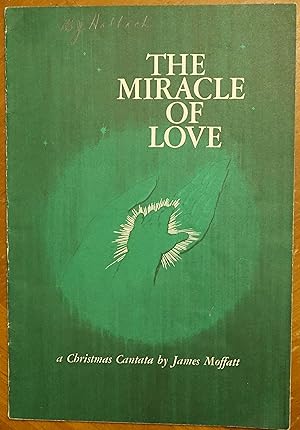 Imagen del vendedor de The Miracle of Love: a Christmas Cantata (for Mixed Voices SATB - Tenor and Bass optional) a la venta por Faith In Print