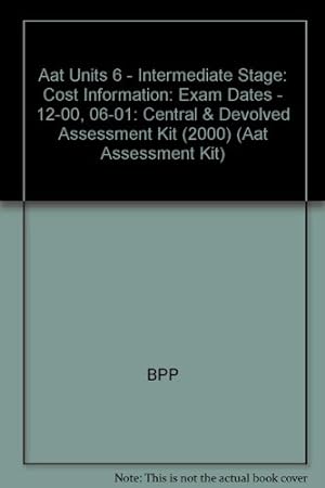 Bild des Verkufers fr Central & Devolved Assessment Kit (2000) (Aat Units 6 - Intermediate Stage: Cost Information: Exam Dates - 12-00, 06-01) zum Verkauf von WeBuyBooks