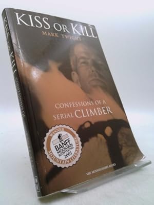 Immagine del venditore per Kiss or Kill: Confessions of a Serial Climber venduto da ThriftBooksVintage