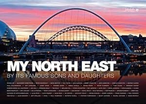 Seller image for My North East: By Its Famous Sons and Daughters for sale by WeBuyBooks