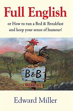 Immagine del venditore per Full English: Or How to Run a Bed and Breakfast and Keep Your Sense of Humour: Or how to run a B & B and keep your sense of humour venduto da WeBuyBooks