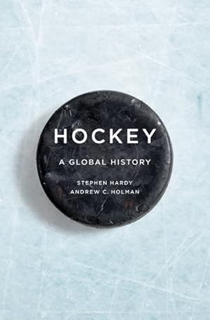 Image du vendeur pour Hockey : A Global History mis en vente par GreatBookPricesUK