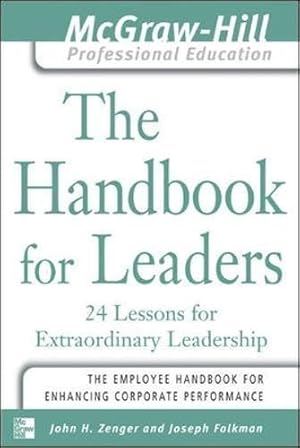 Seller image for The Handbook for Leaders: 24 Lessons for Extraordinary Leaders (McGraw-Hill Professional Education Series) for sale by WeBuyBooks