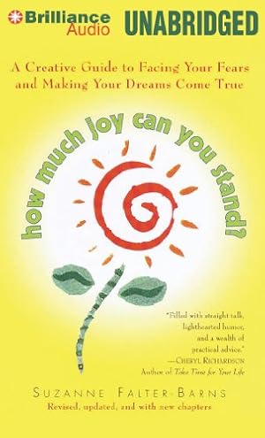 Bild des Verkufers fr How Much Joy Can You Stand?: A Creative Guide to Facing Your Fears and Making Your Dreams Come True zum Verkauf von WeBuyBooks