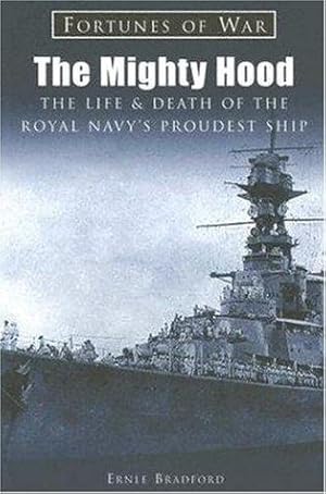 Seller image for The Mighty Hood: The Life and Death of the Royal Navy's Proudest Ship (Fortunes of War) for sale by WeBuyBooks