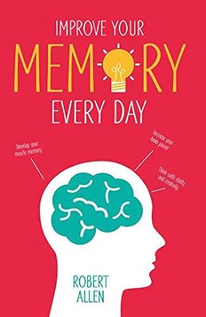 Bild des Verkufers fr Improve Your Memory: Develop your memory muscle * Increase your brain power * Think with clarity and creativity zum Verkauf von WeBuyBooks