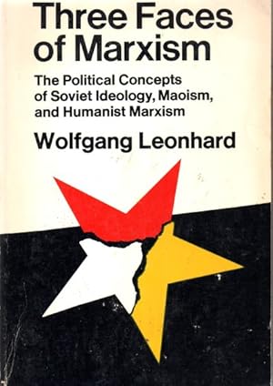 Bild des Verkufers fr Three Faces of Marxism: The Political Concepts of Soviet Ideology, Maoism, and Humanist Marxism zum Verkauf von Auf Buchfhlung