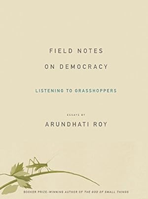 Bild des Verkufers fr Field Notes on Democracy: Listening to Grasshoppers by Roy, Arundhati [Paperback ] zum Verkauf von booksXpress