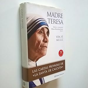 Immagine del venditore per Madre Teresa. Ven, s mi luz. Cartas privadas de la santa de Calcuta venduto da MAUTALOS LIBRERA