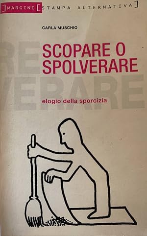 Scopare o spolverare. Elogio della sporcizia