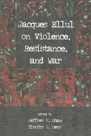 Bild des Verkufers fr Jacques Ellul on Violence, Resistance, and War zum Verkauf von GreatBookPrices