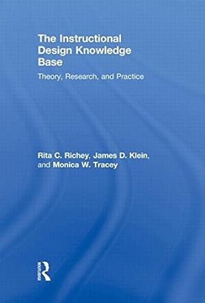 Seller image for The Instructional Design Knowledge Base: Theory, Research, and Practice by Richey, Rita C., Klein, James D., Tracey, Monica W. [Hardcover ] for sale by booksXpress