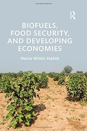 Seller image for Biofuels, Food Security, and Developing Economies (Routledge Studies in Bioenergy) by Mintz-Habib, Nazia [Hardcover ] for sale by booksXpress