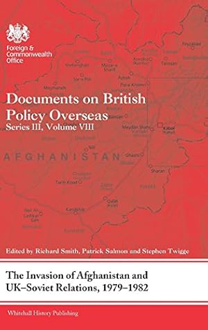Imagen del vendedor de The Invasion of Afghanistan and UK-Soviet Relations, 1979-1982: Documents on British Policy Overseas, Series III, Volume VIII (Whitehall Histories) [Hardcover ] a la venta por booksXpress