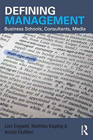 Seller image for Defining Management: Business Schools, Consultants, Media by Engwall, Lars, sdiken, Behlül, Kipping, Matthias [Paperback ] for sale by booksXpress