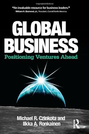 Seller image for Global Business: Positioning Ventures Ahead by Czinkota, Michael R., Ronkainen, Ilkka A. [Hardcover ] for sale by booksXpress