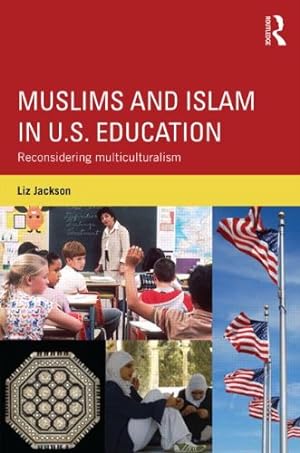 Seller image for Muslims and Islam in U.S. Education: Reconsidering multiculturalism by Jackson, Liz [Hardcover ] for sale by booksXpress